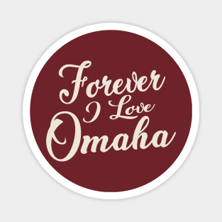 Forever i love Omaha Magnet